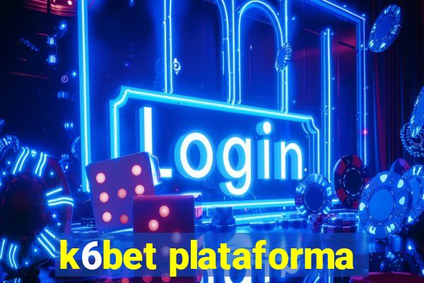 k6bet plataforma